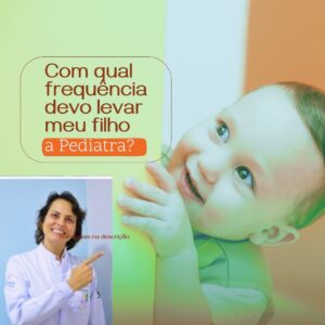 Com qual frequência devo levar meu filho a pediatra?